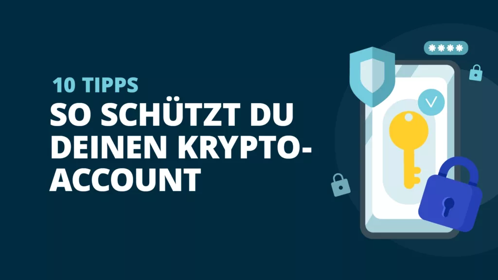 10 Tipps - So schützt du deinen Krypto-Account