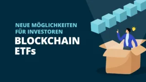 Blockchain ETFs. Neue Möglichkeiten für Investoren